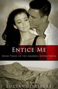 Entice Me (Caldwell Sisters #3) by Lucianne Rivers