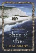 Blaze of Silver (The de Granville Trilogy #3) by K.M. Grant