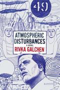 Atmospheric Disturbances by Rivka Galchen