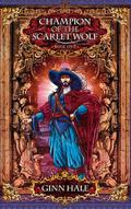 Champion of the Scarlet Wolf Book One by Ginn Hale