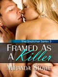 Framed As a Killer (Snatcher Series #3) by Miranda Stowe