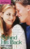 Behind His Back (Love Stories For Young Adults #39) by Diane Schwemm