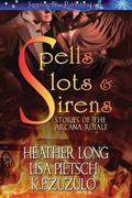 Stories of the Arcana Royale: Spells, Slots and Sirens by Lisa Pietsch