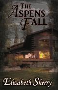 The Aspens Fall (The Aspen #2) by Elizabeth Sherry