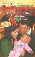 Baby Under the Mistletoe (Harlequin Superromance #1604) by Jamie Sobrato