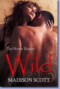 Wild  (The Nanny Diaries) by Madison Scott