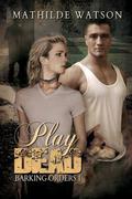 Play Dead (Barking Orders #1) by Mathilde Watson
