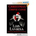 Christmas Corpse Caper by Lois Lavrisa
