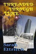 Threaded Through Time, Book One (Threaded Through Time #1) by Sarah Ettritch