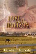 Love on the Horizon by Charliann Roberts