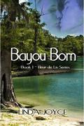 Bayou Born (Fleur de Lis #1) by Linda Joyce