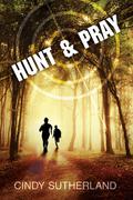 Hunt & Pray by Cindy Sutherland