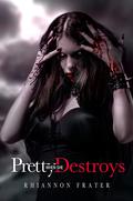 Pretty When She Destroys (Pretty When She Dies #3) by Rhiannon Frater