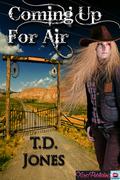 Coming Up For Air by T.D. Jones