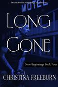 Long Gone  (New Beginnings Book Four) by Christina Freeburn