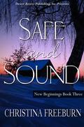 Safe and Sound (New Beginnings #3) by Christina Freeburn