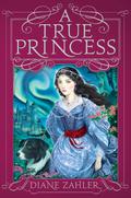A True Princess (Fairy Tale Princesses) by Diane Zahler