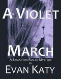 A Violet March (Samantha Rialto #3) by Evan Katy