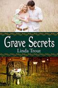 Grave Secrets by Linda Trout