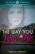The Way You Love Me by Janis Lee Thereault