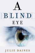 A Blind Eye by Julie Daines