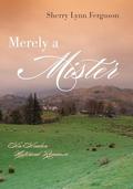 Merely A Mister by Sherry Lynn Ferguson