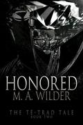 Honored (The Té-trad Tale #2) by M.A. Wilder