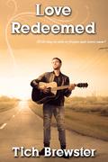 Love Redeemed by Tich Brewster
