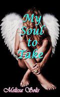 My Soul to Take (Soul Keeper #2) by Melissa Solis