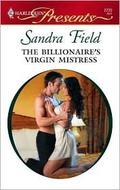The Billionaire's Virgin Mistress (Innocent Mistress, Virgin Bride) by Sandra Field