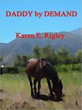 Daddy by Demand by Karen E. Rigley