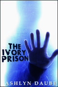 The Ivory Prison by Ashlyn Daube