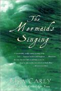 The Mermaids Singing by Lisa Carey