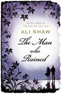 The Man Who Rained by Ali Shaw