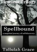 Spellbound (Timeless Trilogy #2) by Tallulah Grace
