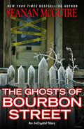 The Ghosts of Bourbon Street by Seanan McGuire