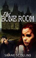 THE BONE ROOM by Shane Scollins