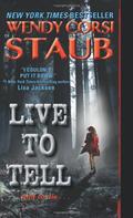 Live to Tell (Live to Tell #1) by Wendy Corsi Staub