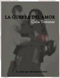 La Guerra del Amor by Celia Terrones