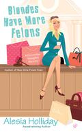 Blondes Have More Felons (December Vaughn #1) by Alesia Holliday