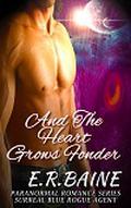 And The Heart Grows Fonder (Surreal Blue Rogue Agent #2) by E.R. Baine