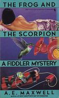 The Frog and the Scorpion (Fiddler and Fiora Mystery #2) by A.E. Maxwell