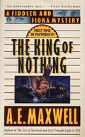 The King Of Nothing: A Fiddler And Fiora Mystery (Fiddler and Fiora Mystery #7) by A.E. Maxwell