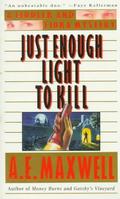 Just Enough Light to Kill (Fiddler and Fiora Mystery #4) by A.E. Maxwell