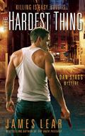 The Hardest Thing (Dan Stagg Mystery #1) by James Lear