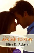 Ask Me to Stay (Homeland #1) by Elise K. Ackers
