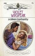 A Silken Barbarity by Violet Winspear