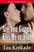 Are You Gonna Kiss Me or Not? (The Chisholms of Texas #1) by Lea Kinkade