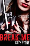 Break Me  (Broken Motorcycle Club Romance) by Kate Stone