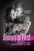 Always at First (Not at First #2) by Phalla S. Rios